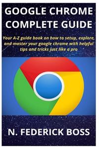 Google Chrome Complete Guide