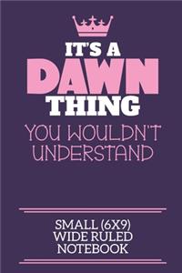 It's A Dawn Thing You Wouldn't Understand Small (6x9) Wide Ruled Notebook