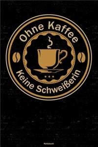 Ohne Kaffee keine Schweißerin Notizbuch