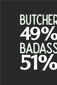Butcher 49 % BADASS 51 %