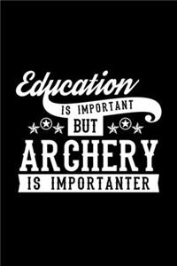 Education Is Important But Archery Is Importanter