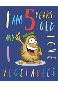 I Am 5 Years-Old and I Love Vegetables