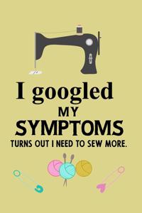 I googled my symptoms turns out i need to sew more.