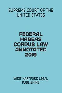 Federal Habeas Corpus Law Annotated 2019