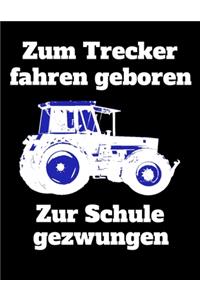 Zum Trecker fahren geboren Zur Schule gezwungen: Jahreskalender 2020 Kalender A4 Notizbuch mit einem Traktor für die Schule für Schüler und Auszubildende