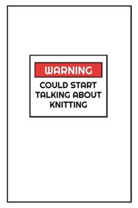 Warning Could Start Talking About Knitting