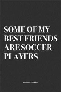 Some Of My Best Friends Are Soccer Players