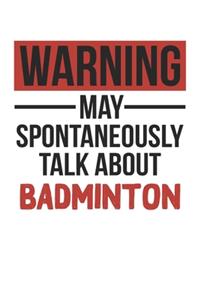 Warning May Spontaneously Talk About BADMINTON Notebook BADMINTON Lovers OBSESSION Notebook A beautiful