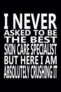 I never asked to be The Best Skin Care Specialist, But Here I am Absolutely Crushing it