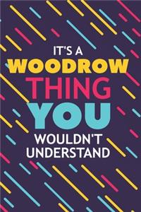 It's a Woodrow Thing You Wouldn't Understand