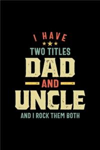 I Have Two Titles Dad And Uncle Father Gift