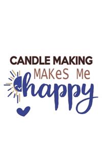 Candle making Makes Me Happy Candle making Lovers Candle making OBSESSION Notebook A beautiful