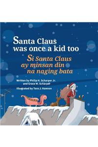 Santa Claus Was Once a Kid Too / Si Santa Claus ay minsan din na naging bata.