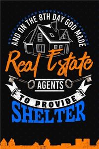 And On The 8th Day God Made Real Estate Agents To Provide Shelter