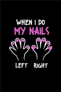 When I Do My Nails Left Right Notebook