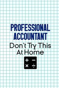 Professional Accountant Don't Try This At Home