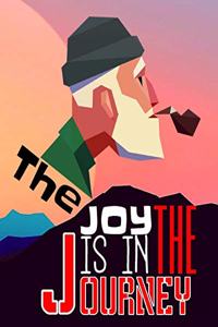 The Joy Is In The Journey