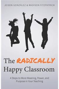 Radically Happy Classroom