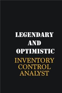 Legendary and Optimistic Inventory Control Analyst