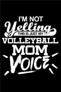 I'm not yelling - Volleyball Mom voice