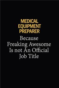 Medical Equipment Preparer Because Freaking Awesome Is Not An Official Job Title