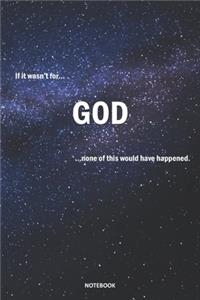 If it wasn't for GOD none of this would have happened NOTEBOOK