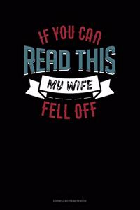 If You Can Read This My Wife Fell Off