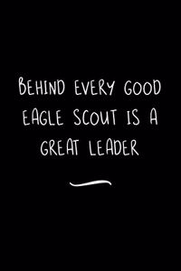 Behind Every Good Eagle Scout is a Great Leader