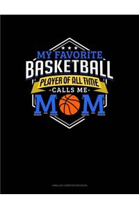 My Favorite Basketball Player Of All Time Calls Me Mom