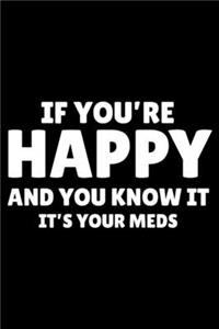 If You're Happy And You Know It It's Your Meds