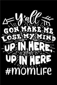 Y'all Gon Make Me Lose My Mind Up In Here, Up In Here #Momlife
