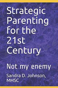 Strategic Parenting for the 21st Century