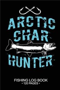 Arctic Char Hunter Fishing Log Book 120 Pages