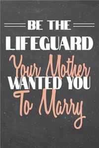 Be The Lifeguard Your Mother Wanted You To Marry