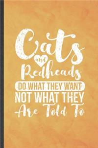 Cats and Redheads Do What They Want Not What They Are Told to