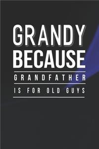 Grandy Because Grandfather Is For Old Guys
