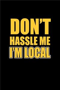 Don't Hassle Me I'm Local