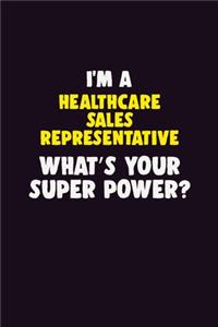 I'M A Healthcare Sales Representative, What's Your Super Power?