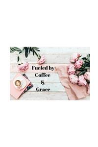 Fueled by Coffee & Grace