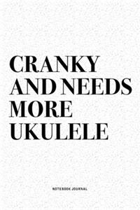 Cranky And Needs More Ukulele