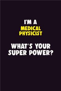 I'M A Medical Physicist, What's Your Super Power?