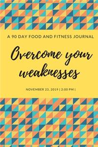 Overcome your weaknesses