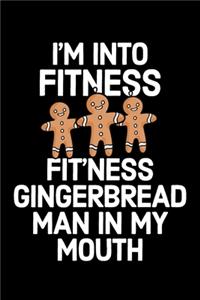 I'm Into Fitness Gingerbread Man In My Mouth