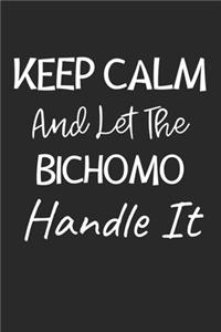 Keep Calm And Let The Bichomo Handle It