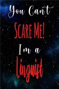 You Can't Scare Me! I'm A Linguist