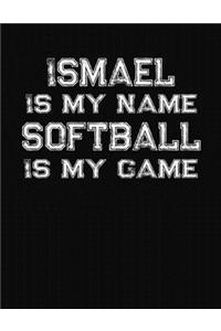 Ismael Is My Name Softball Is My Game