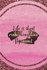 Life Is Short Make Every Hair Hip Count