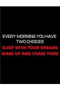 Sleep With Your Dreams or Wake Up and Chase Them