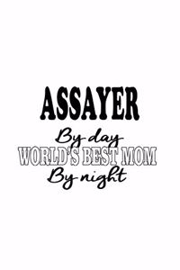 Assayer By Day World's Best Mom By Night