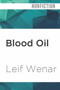 Blood Oil: Tyrants, Violence, and the Rules That Run the World